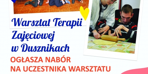 Warsztat Terapii Zajęciowej w Dusznikach ogłasza nabór kandydatów