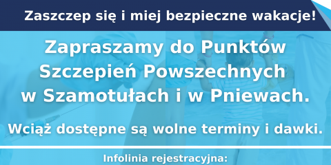 Punkty Szczepień Powszechnych przeciw COVID-19 w Szamotułach i Pniewach
