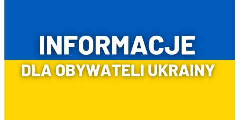 Informacje dla obywateli Ukrainy / Інформація для громадян України