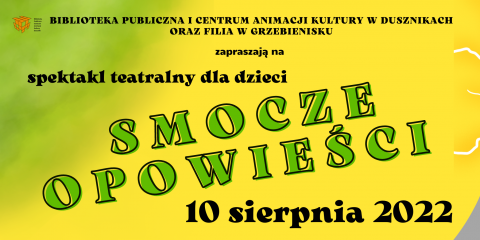 Spektakl dla dzieci "Smocze opowieści" w Dusznikach i Grzebienisku - 10 sierpnia