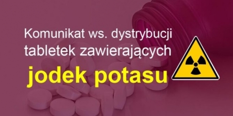 Komunikat ws. dystrybucji tabletek jodowych dla mieszkańców