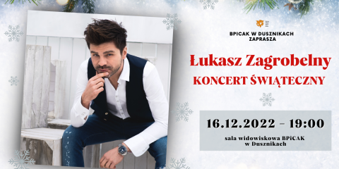 Koncert Łukasza Zagrobelnego w Dusznikach - piątek 16 grudnia