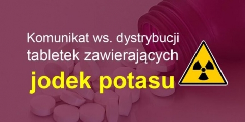 Komunikat ws. dystrybucji tabletek jodowych dla mieszkańców
