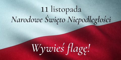 11 listopada bądźmy dumni - wywieśmy flagę