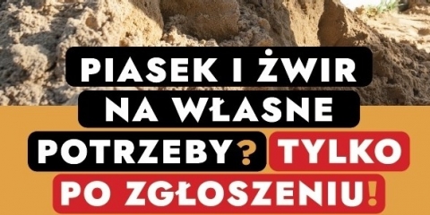 Piasek i żwir na własne potrzeby? Tylko po zgłoszeniu!