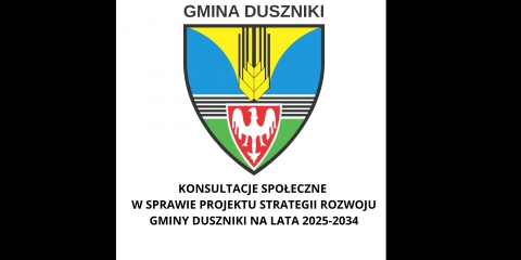 KONSULTACJE SPOŁECZNE W SPRAWIE PROJEKTU STRATEGII ROZWOJU GMINY DUSZNIKI NA LATA 2025-2034