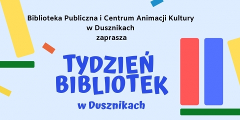 TYDZIEŃ BIBLIOTEK w Dusznikach - 8-19 maja