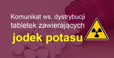 Komunikat ws. dystrybucji tabletek jodowych dla mieszkańców